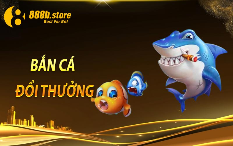 Bắn Cá Đổi Thưởng