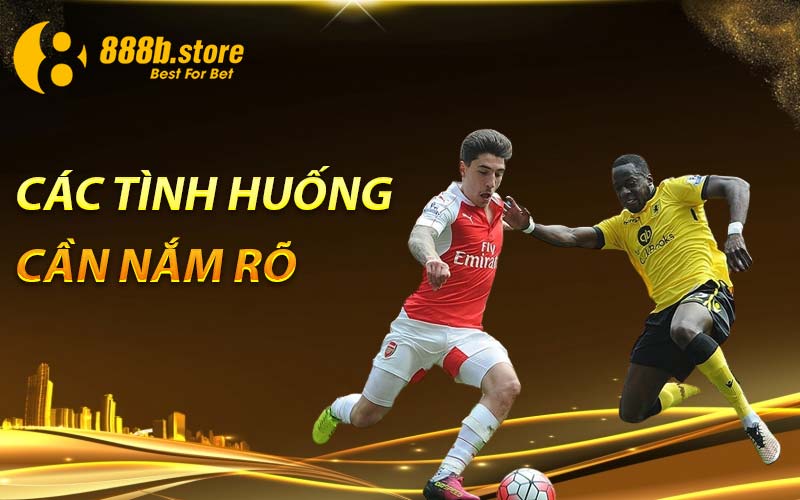 Các tình huống cần nắm rõ