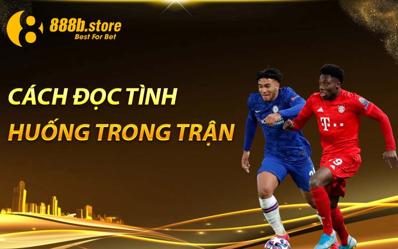 Cách đọc tình huống trong trận