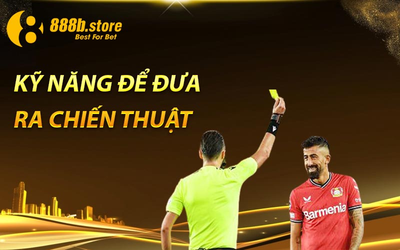 Kỹ năng để đưa ra chiến thuật