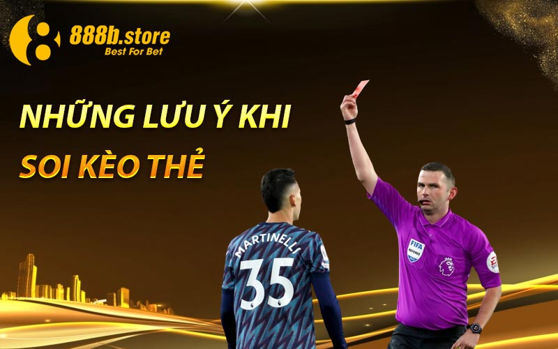 Những lưu ý khi soi kèo thẻ