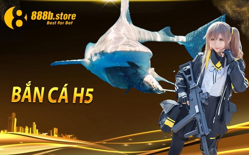 Bắn Cá H5