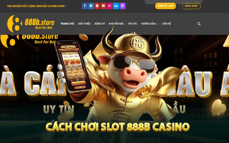 Cách chơi slot 888b casino